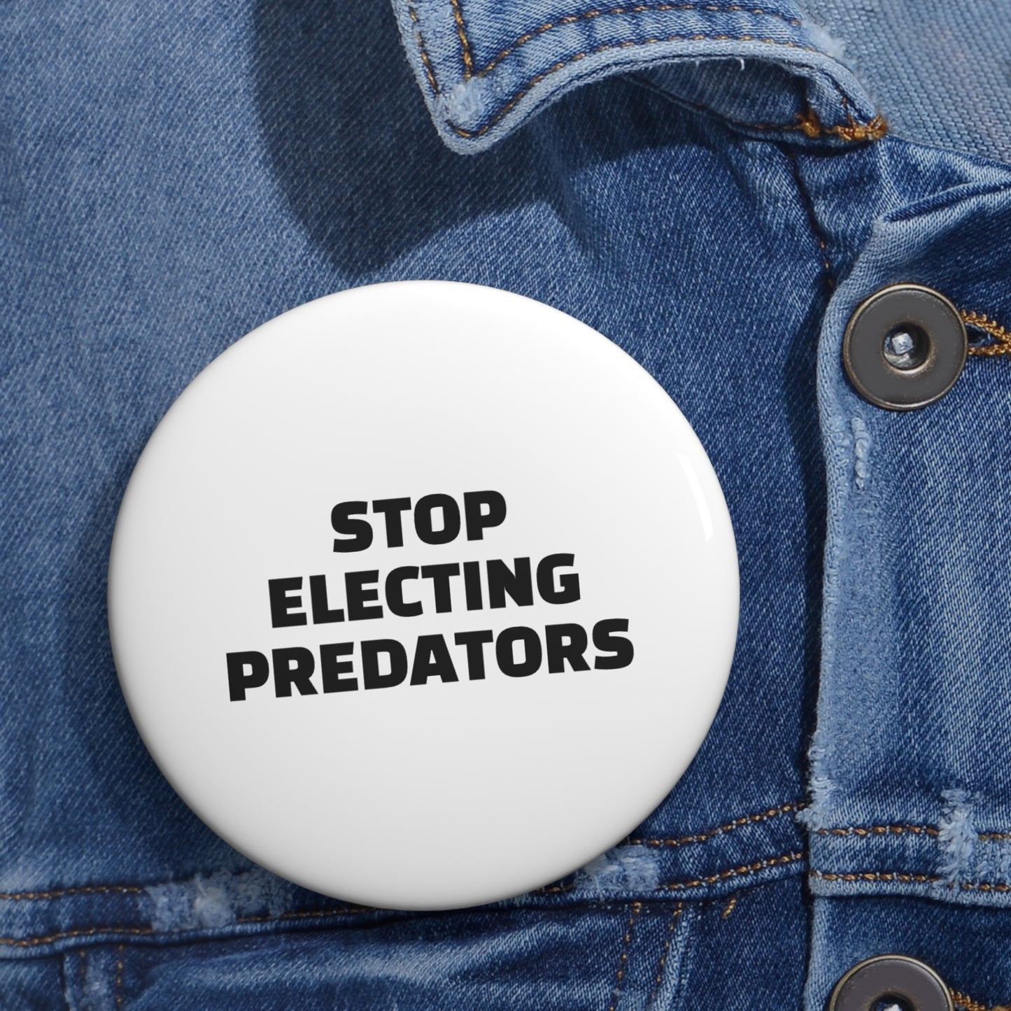 Stop Electing Predators Pin/Button – 1.25", 2.25"and 3" Pin - Black and White