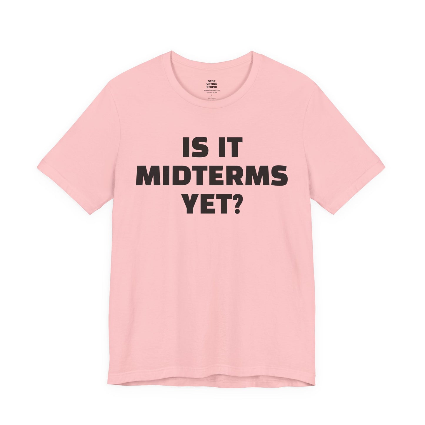 Is It Midterms Yet? – Unisex Protest Tee (Size XS-4XL)