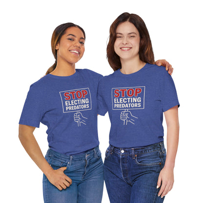 Stop Electing Predators – Unisex Protest Tee (Size XS-4XL)