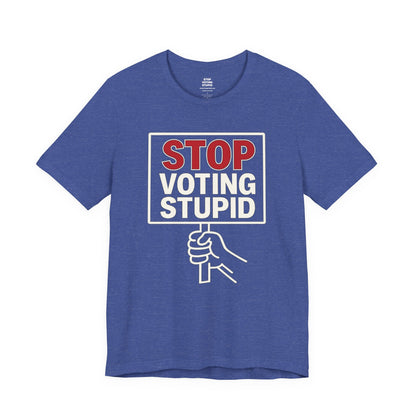 Stop Voting Stupid – Unisex Protest Tee (Size XS-4XL)