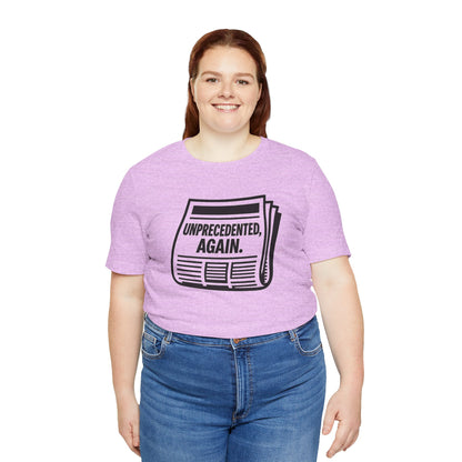 Unprecedented, Again – Unisex Protest Tee (Size XS-4XL)