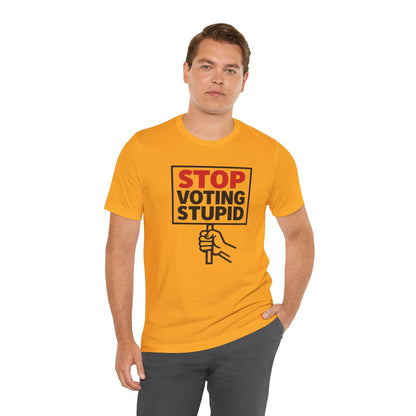 Stop Voting Stupid – Unisex Protest Tee (Size XS-4XL)