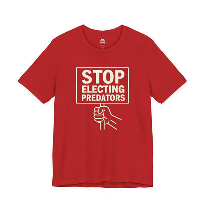 Stop Electing Predators – Unisex Protest Tee (Size XS-4XL)