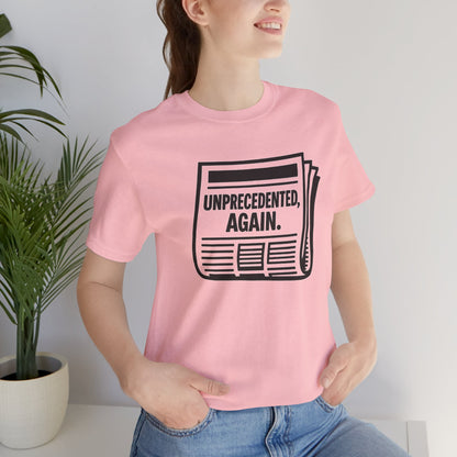 Unprecedented, Again – Unisex Protest Tee (Size XS-4XL)
