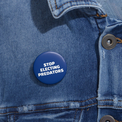 Stop Electing Predators Pin/Button – 1.25", 2.25"and 3" Pin - Blue